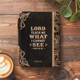 Lord Teach Me What I Cannot See Job 34 32 Bible Study Journal